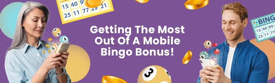 Two people looking happily at their phones on a background of bingo images. Text reads "Getting the most out of a mobile bingo bonus"
